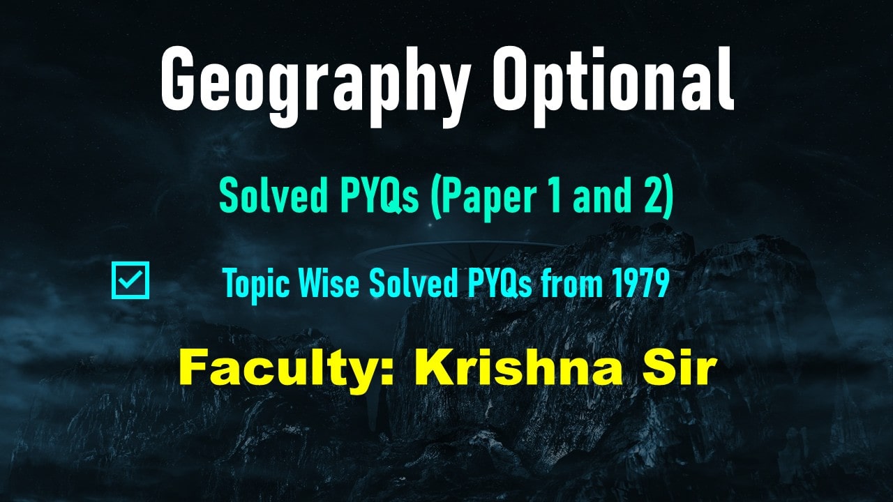 Geography Optional PYQs 45 Years Solved (Content Only)